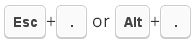 Press Esc+. or Alt+.