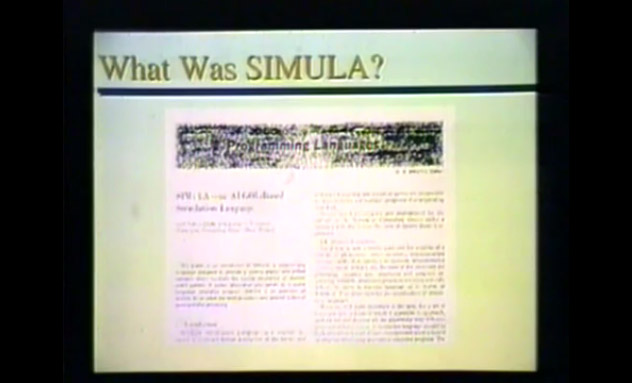 Simula was the first object-oriented programming language.